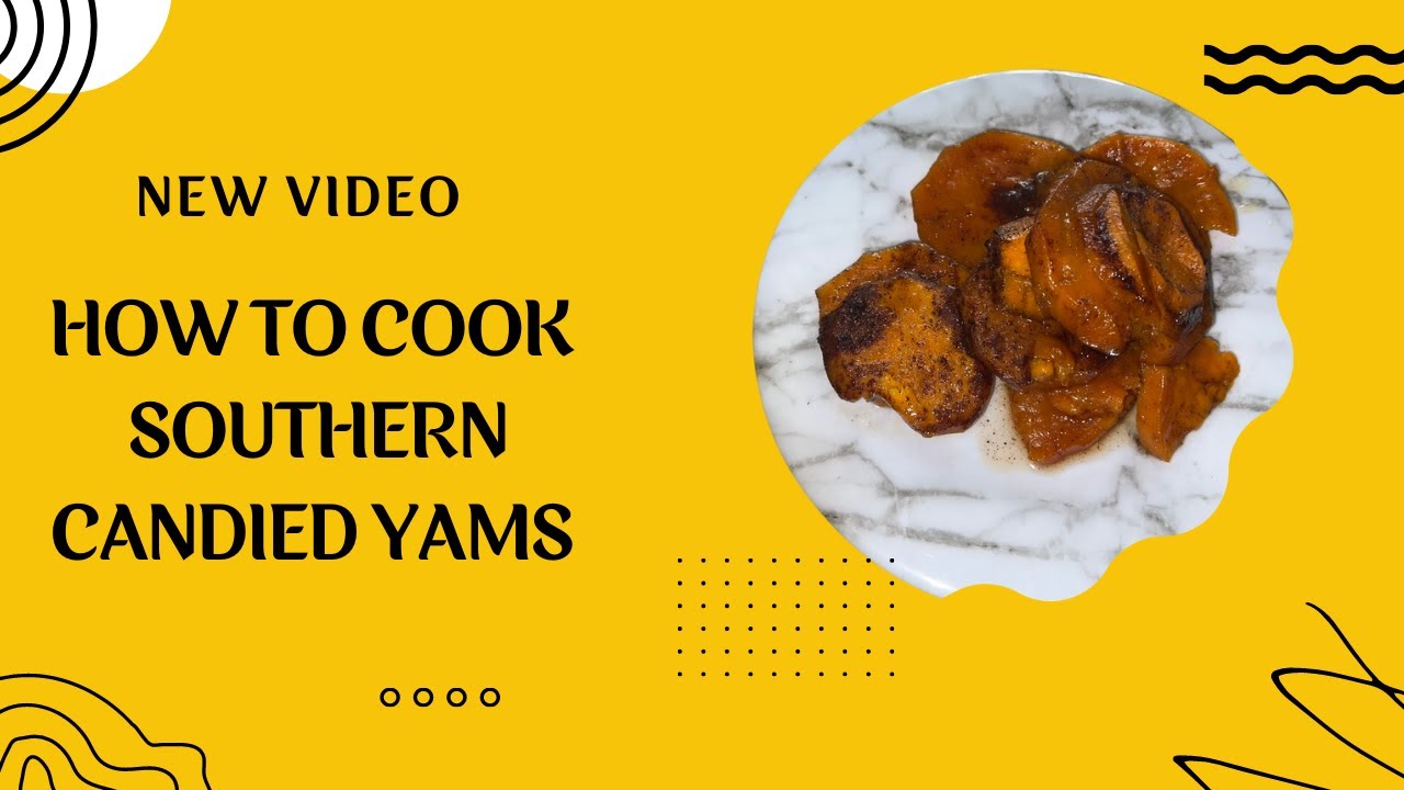 HOW TO COOK SOUTHERN CANDIED YAMS | HOLIDAY