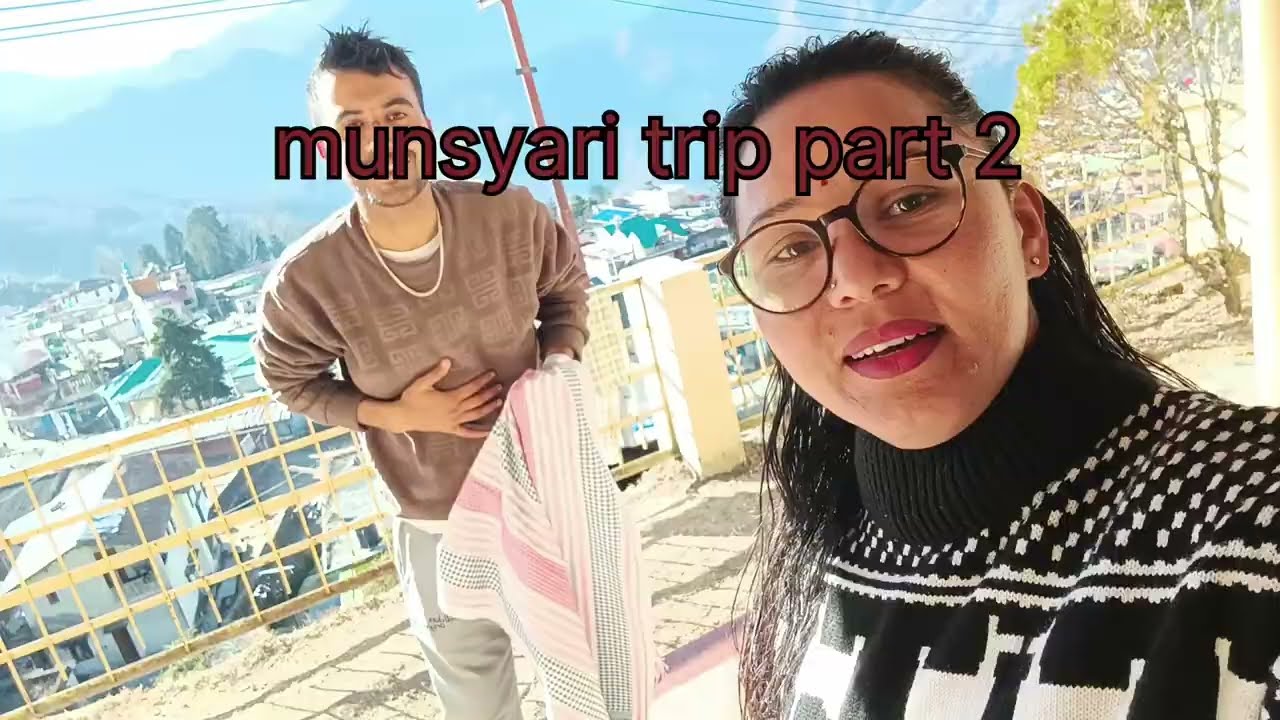 Munsyari trip part 2🫰🫰🚔