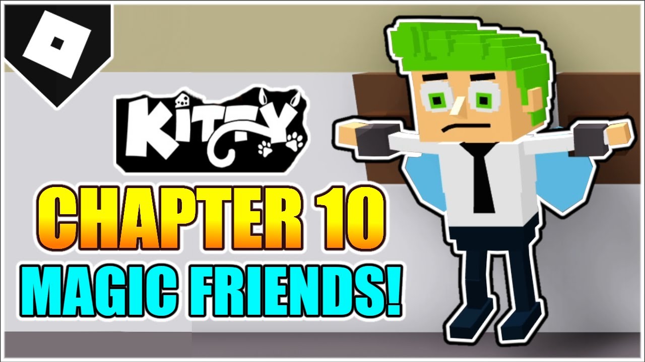 Kitty - Chapter 10 - Magic Friends Map ESCAPE (How to FINISH!) [ROBLOX]