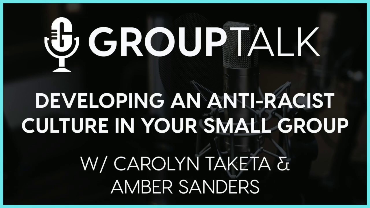 Developing an Anti-Racist Culture in Your Small Group [Podcast]