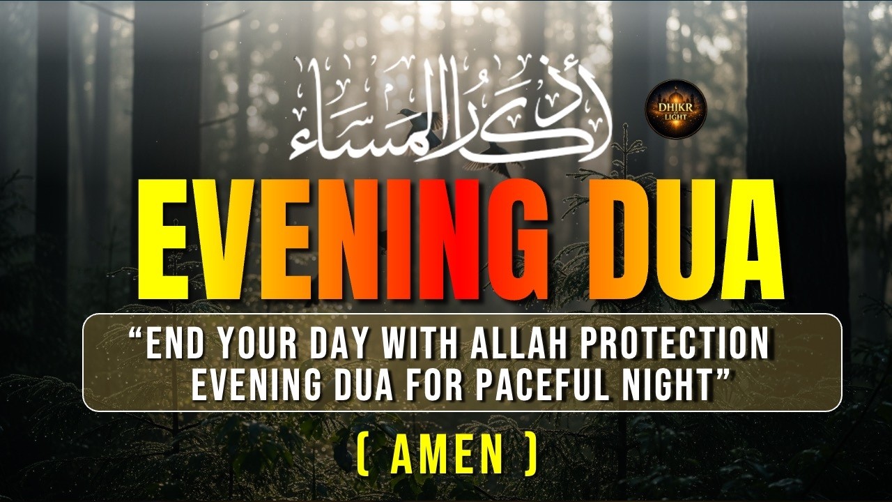 Ultimate Evening Dua Guide: Invoke Peace, Forgiveness, and Abundant Night Blessings