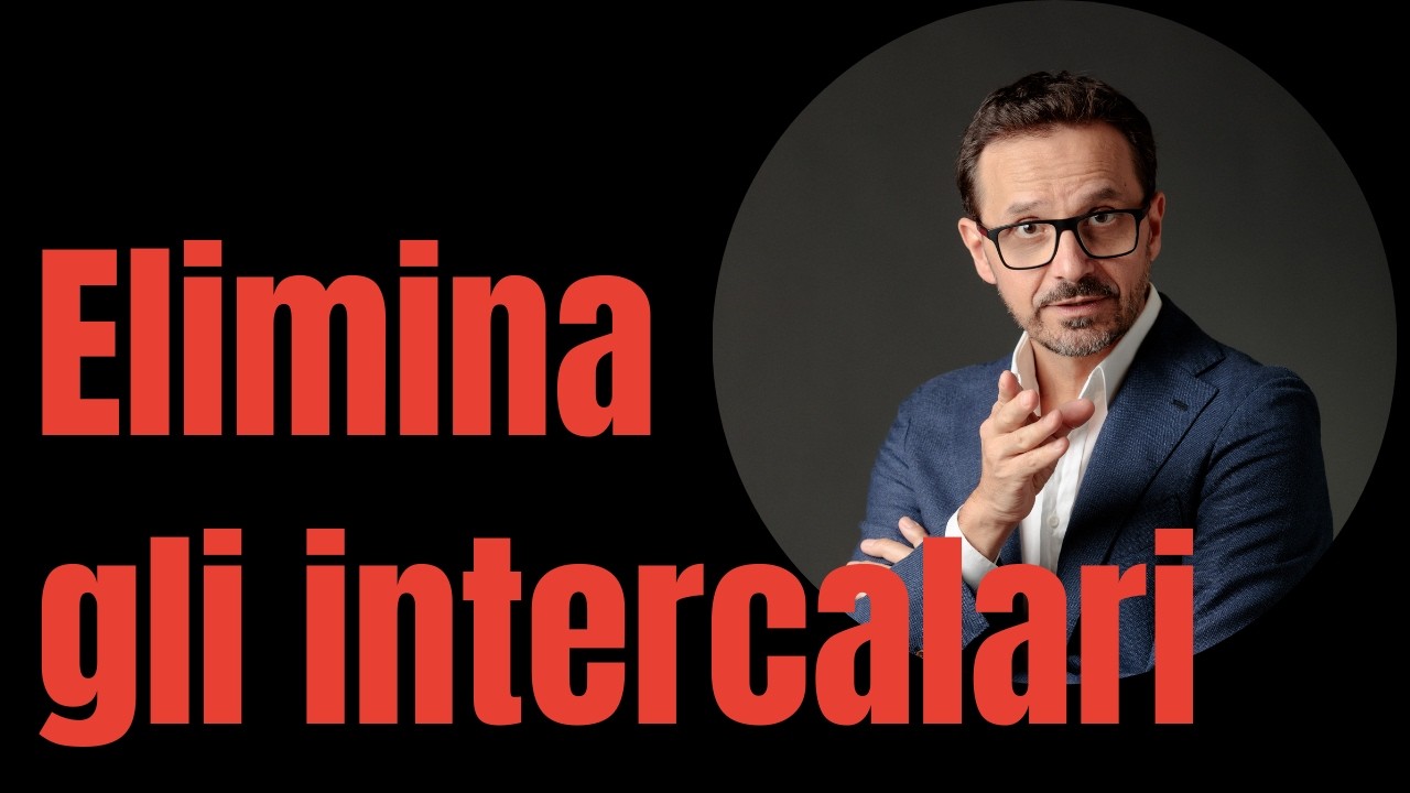 Come eliminare gli intercalari. E comunicare in modo chiaro.