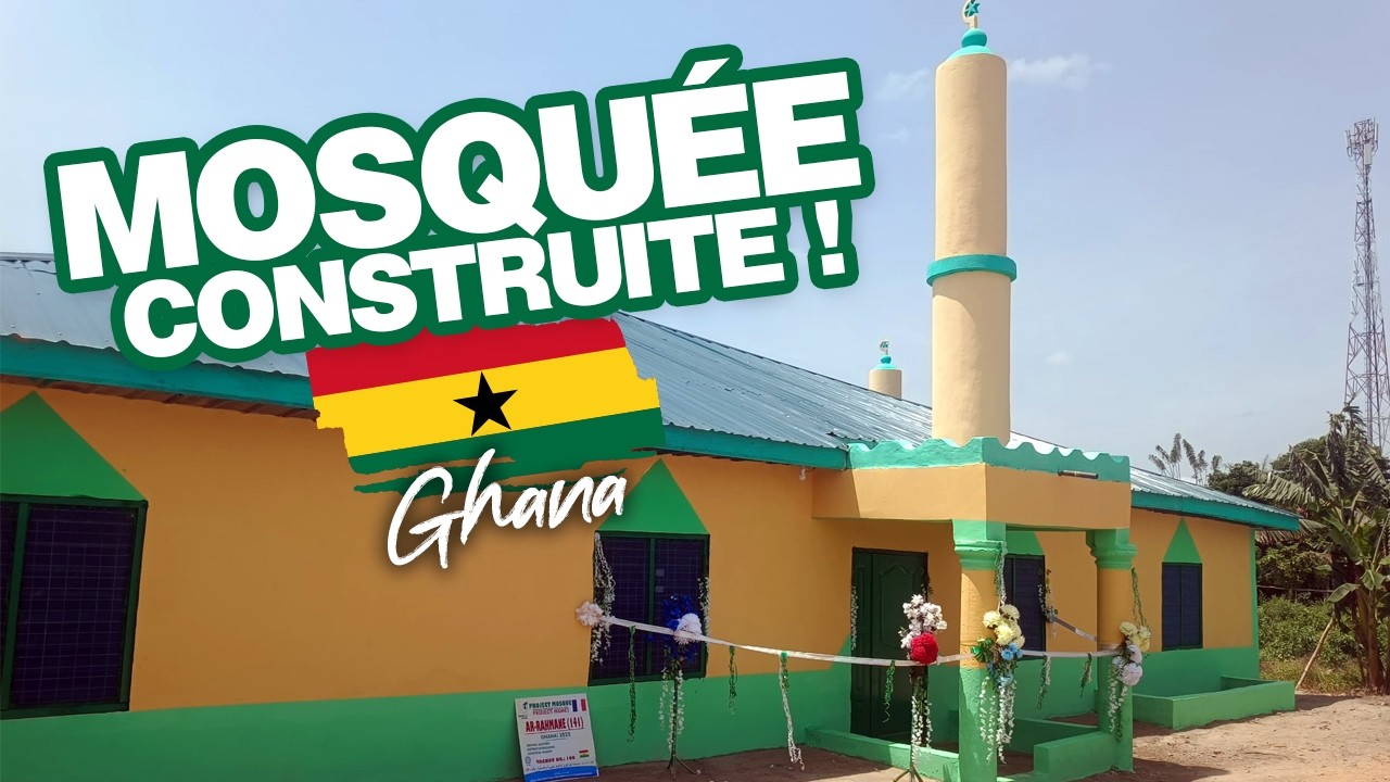 🕌 Inauguration d’une mosquée au Ghana 🇬🇭