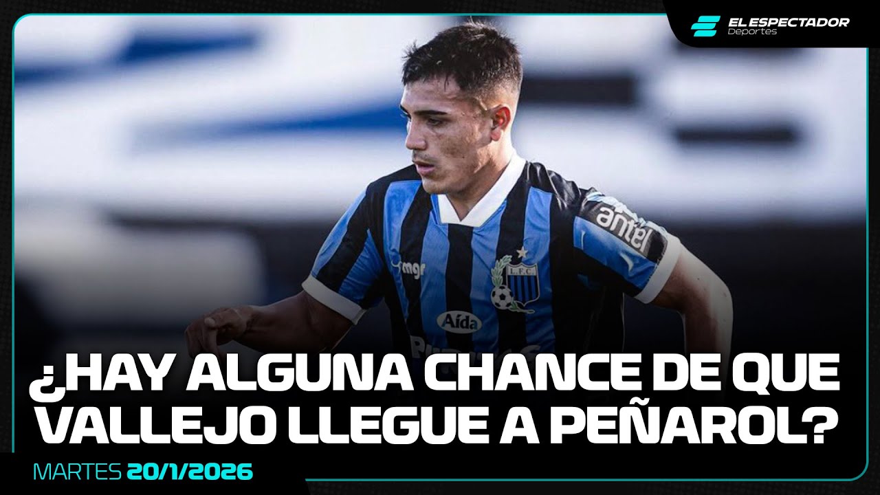 ¿HAY CHANCES DE QUE NICOLÁS VALLEJO LLEGUE A PEÑAROL? | CONVOCADOS | 20/1/2026