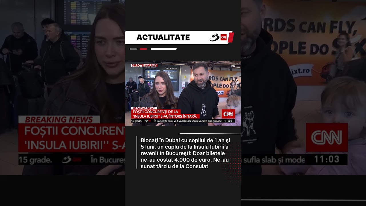 Blocat în Dubai cu fiica de 1 an şi 5 luni, un cuplu de la Insula Iubirii a revenit în Bucureşti