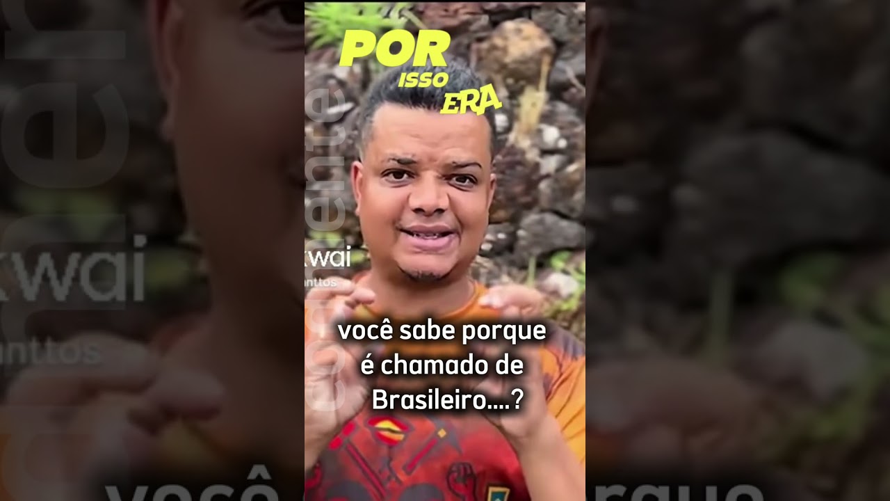Porque somos chamados de brasileiro.