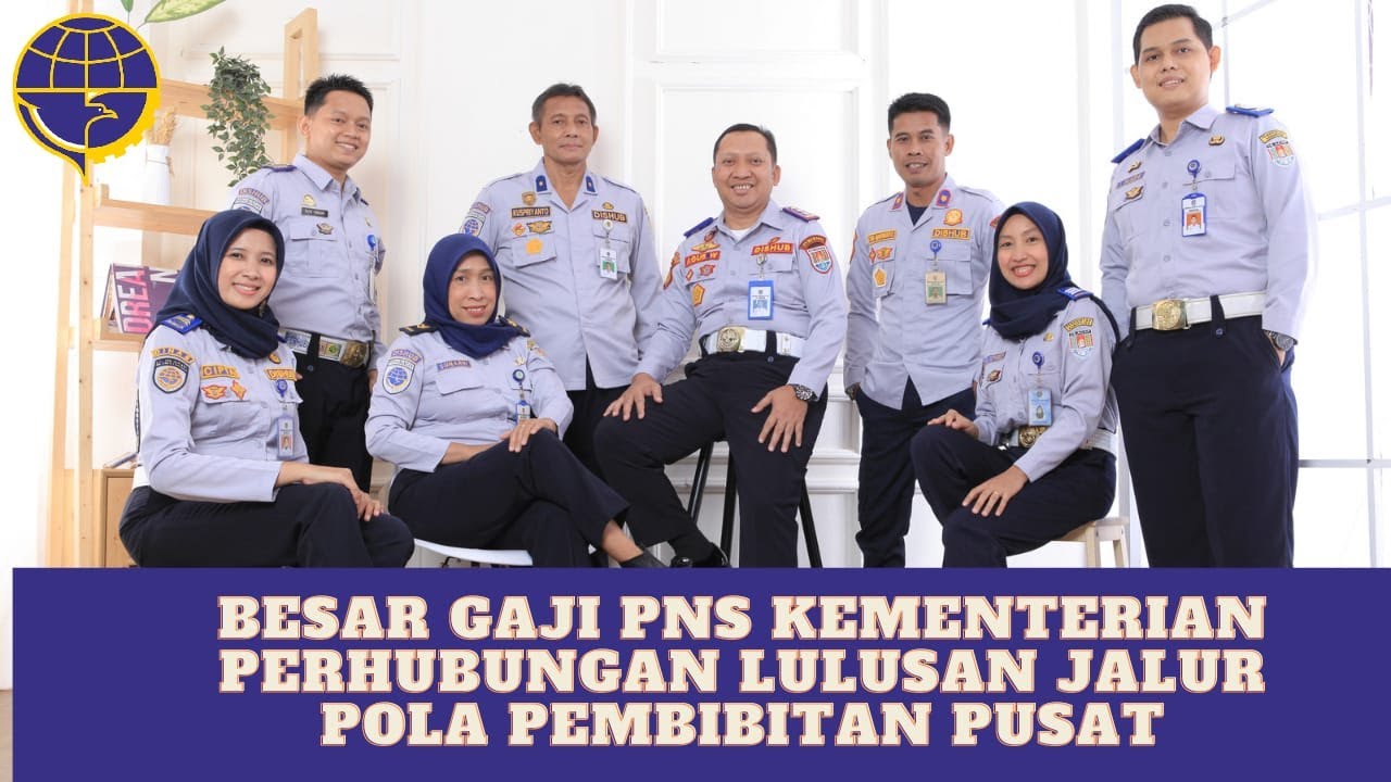 Bikin Penasaran🤫, Gaji PNS Kementerian Perhubungan. Lulusan Pola Pembibitan Pusat Sekdin Kemenhub.