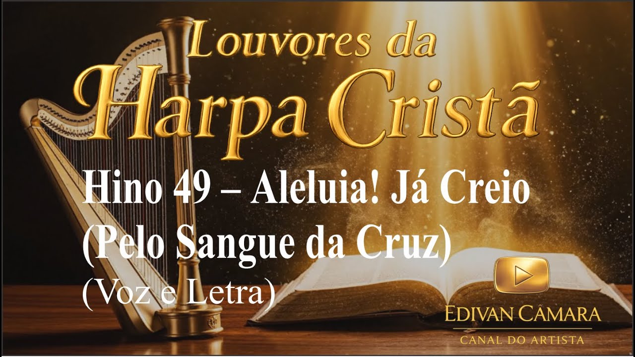 Hino 49 – Aleluia! Já Creio (Pelo Sangue da Cruz) Harpa Cristã (Voz e Legenda)