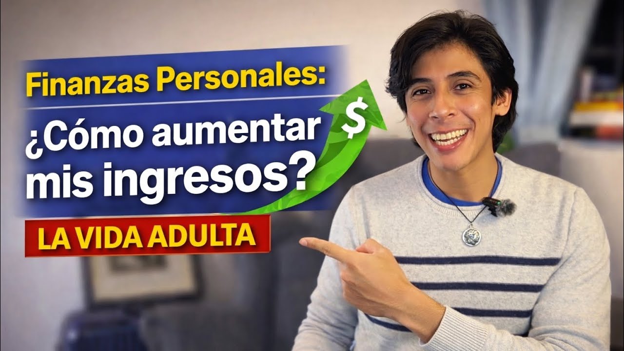 Finanzas de la Vida Adulta: ¿Cómo aumentar mis ingresos? (Y todo lo que implica) - La Vida Adulta
