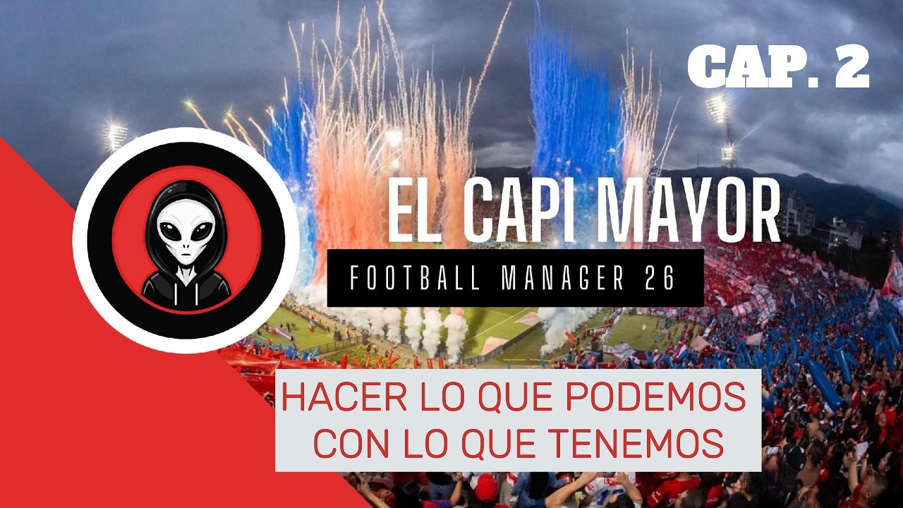 FM26 - LA CANTERA ES LO MÁS IMPORTANTE - CAP 2 - DIM (Español)