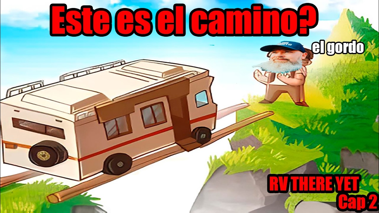 Viaje con el GORDO | RV THERE YET CAP #2