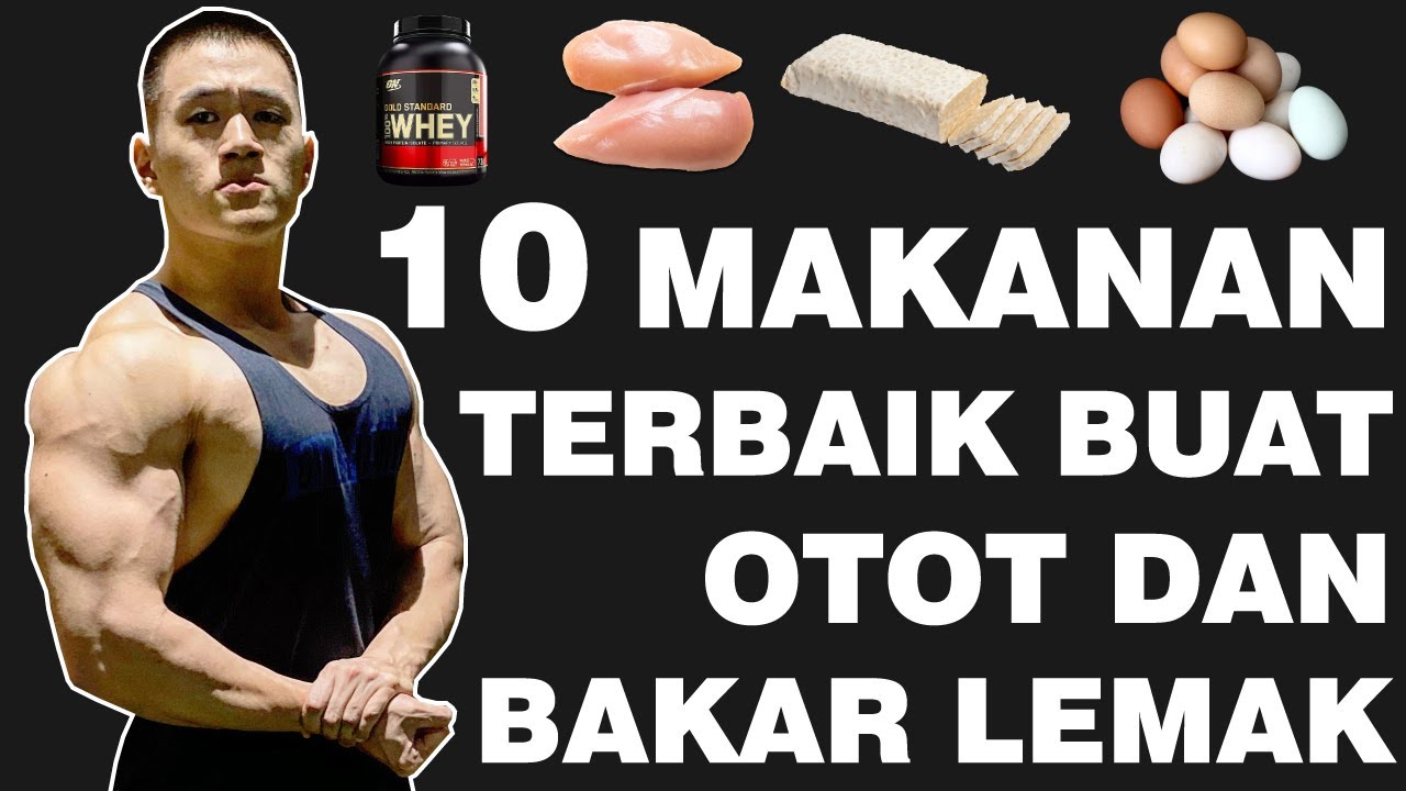 10 MAKANAN TERBAIK UNTUK MEMBUAT OTOT DAN MEMBAKAR LEMAK