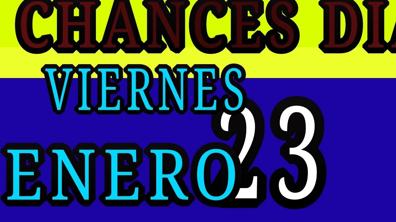 Resultado Chances Dia Viernes 23 de Enero Enero 2026 