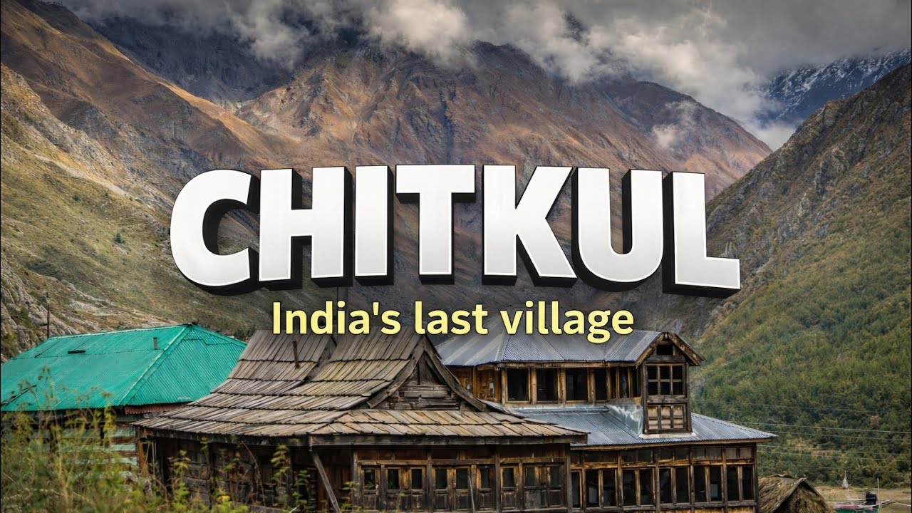 Chitkul Hindustan Ka Aakhri Gaon | Kalpa Himachal | Exploring Chitkul | The Last Village of India