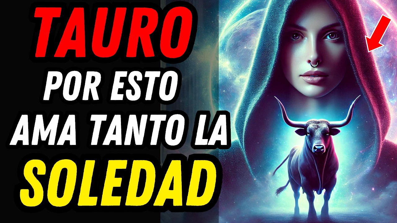 ¿POR QUÉ TAURO PREFIERE ESTAR SOLO? 💥♉ Las Verdaderas Razones Por Las Que Ama Su Soledad 🐂