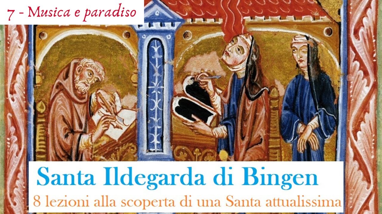 Ildegarda di Bingen - Musica e paradiso, lode e canto