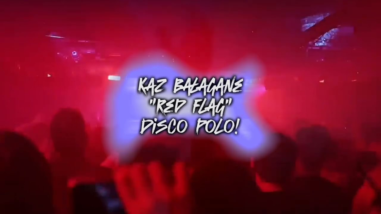 Kaz Bałagane - Red Flag (Disco Polo)