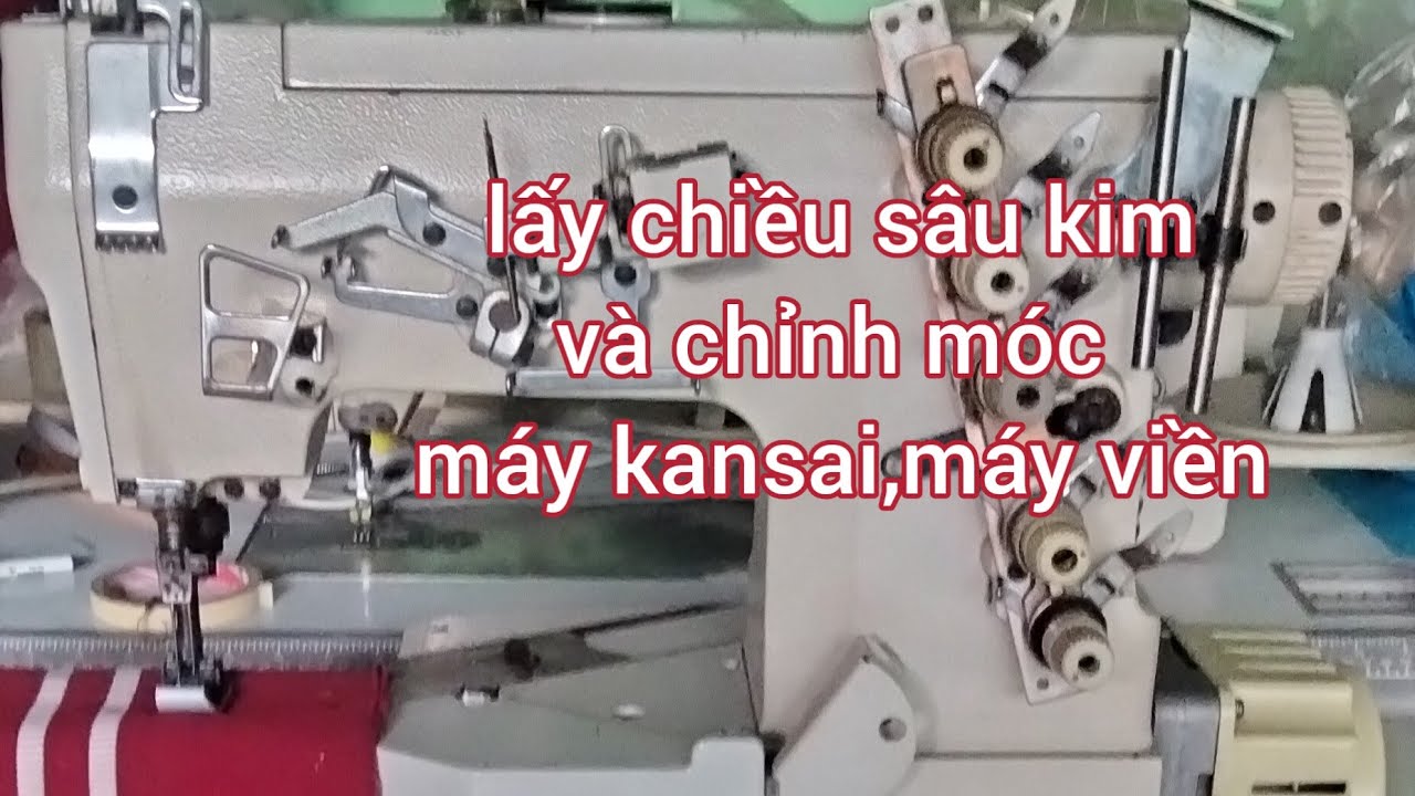 sửa máy kansai đứt chỉ,bỏ mũi.lấy chiều sâu kim và chỉnh móc máy kansai,máy viền.chỉnh sàn elip