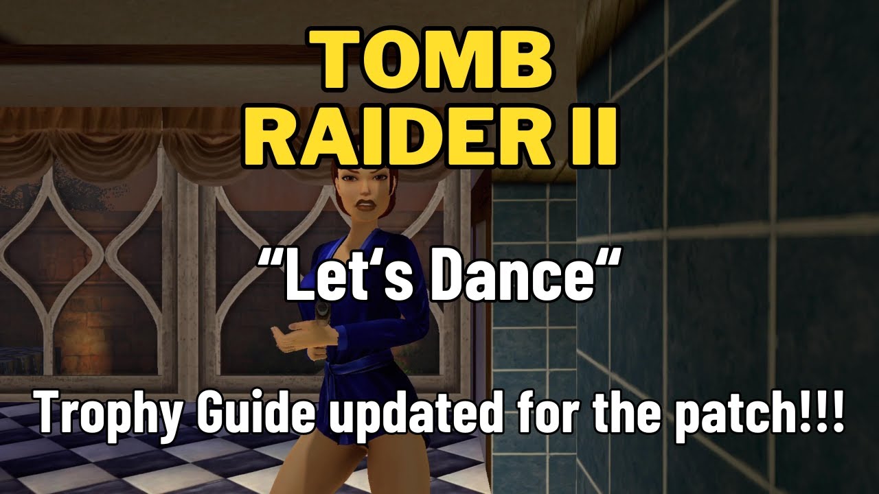Tomb Raider 2 Remastered - Let's Dance Trophy/Achievement Guide Updated!!!!!!