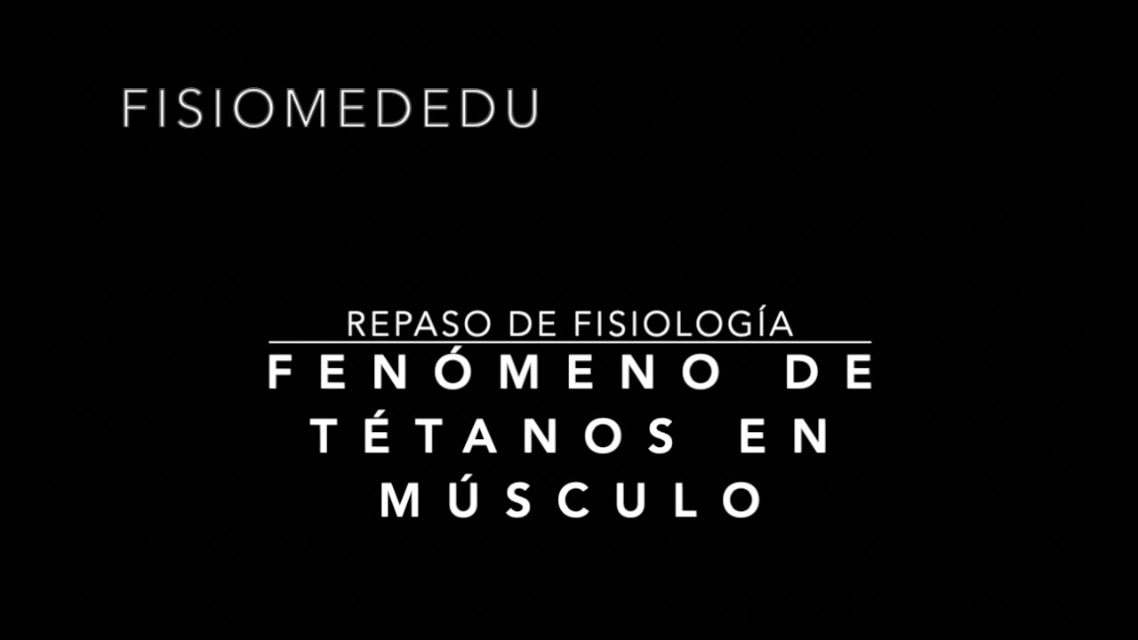 Repaso de Fisiología: fenómeno de tétanos en músculo