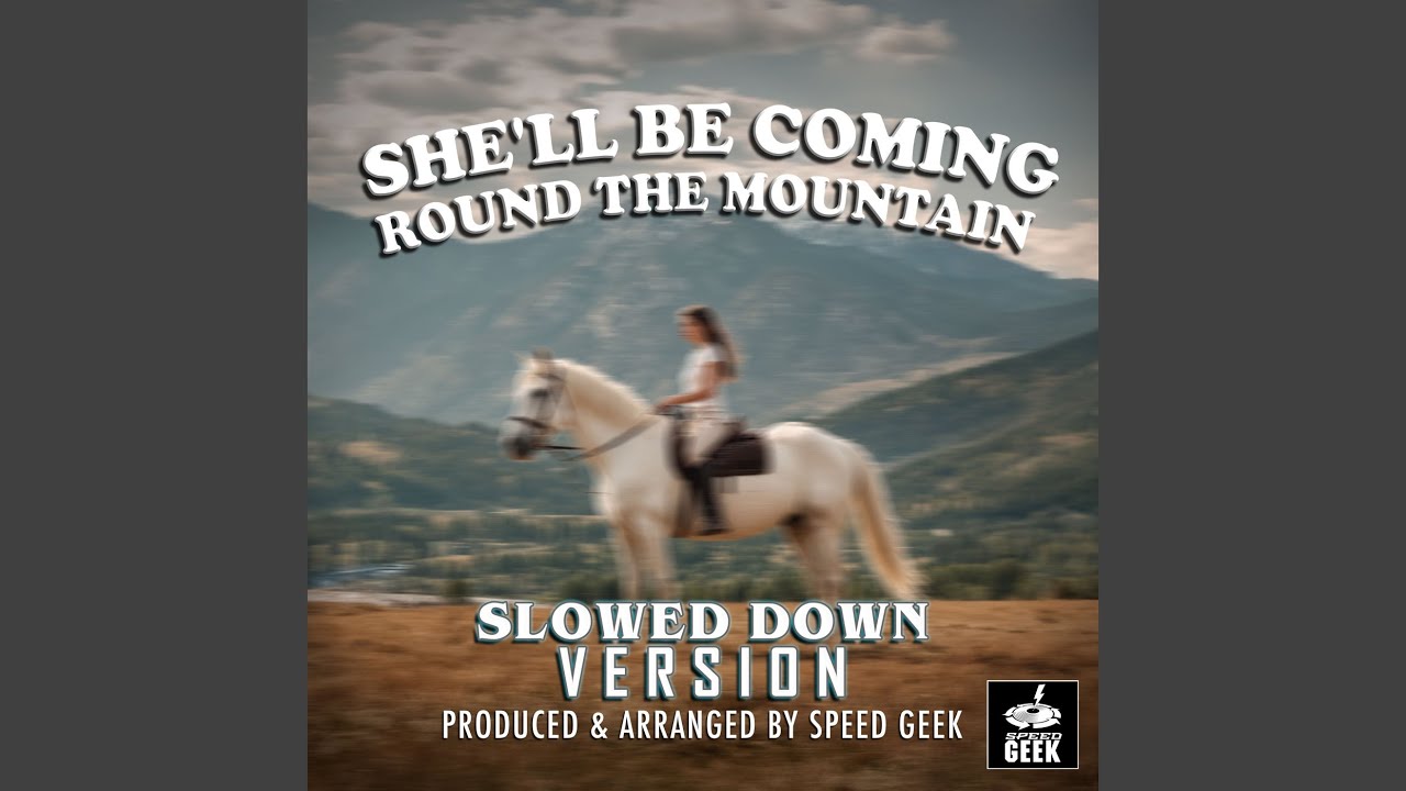 She'll Be Coming Round The Mountain (Slowed Down Version)