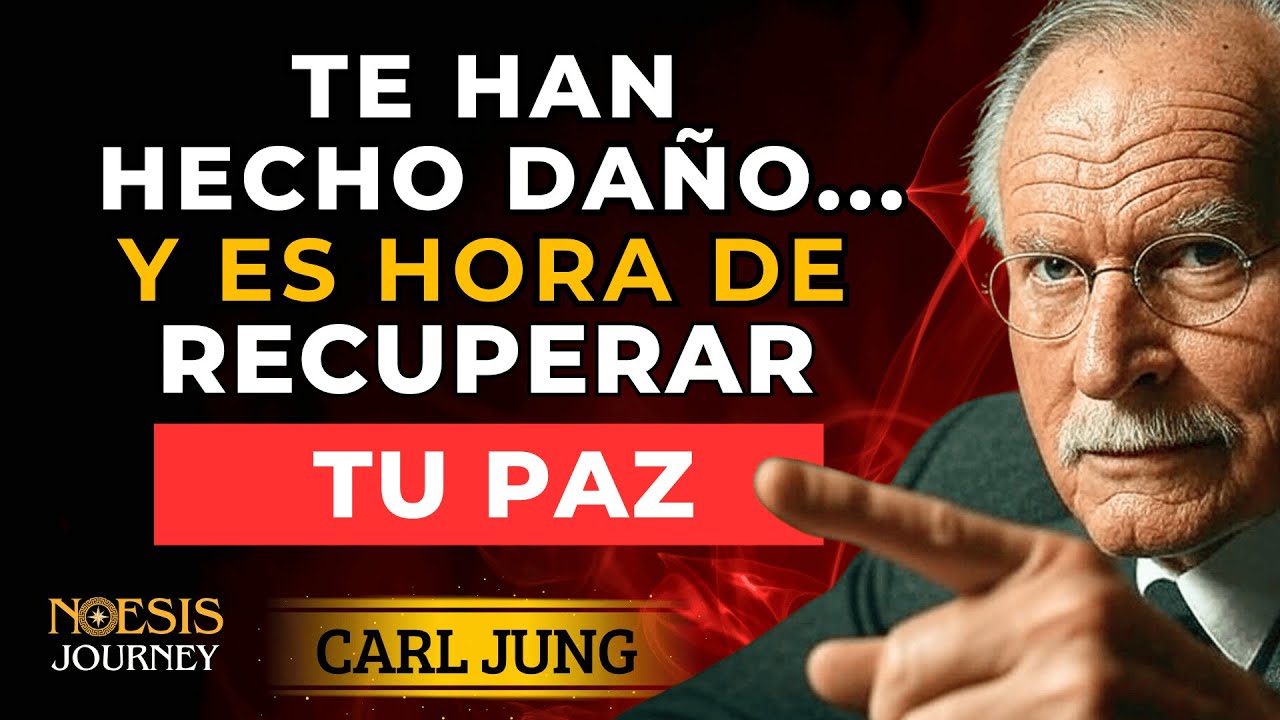 Te han hecho daño... y ES HORA de RECUPERAR tu PAZ | Carl Jung