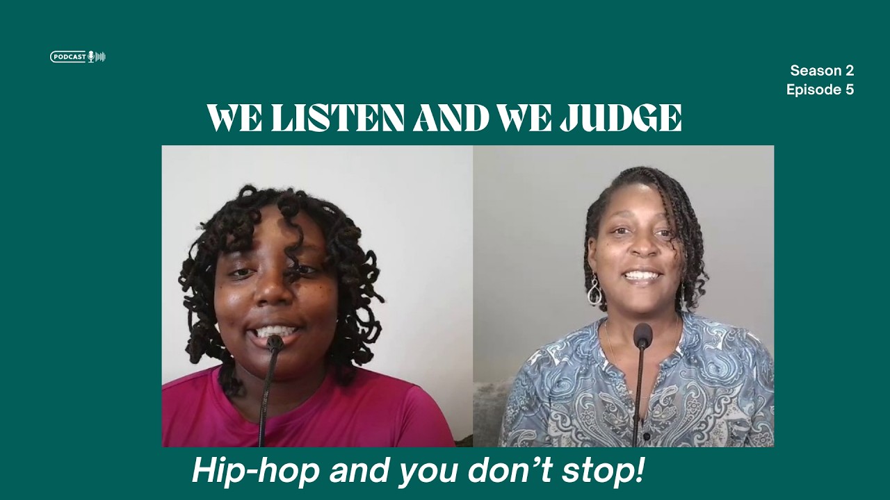 WE LISTEN AND WE JUDGE EPISODE 5: HIP HOP AND YOU DON'T STOP!