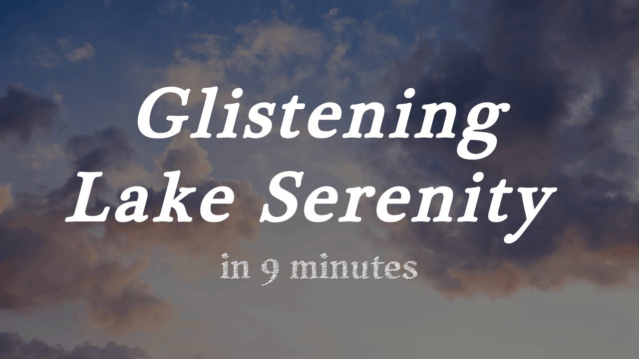Glistening Lake Serenity🌫️ | 9-Minute Meditation to Center Yourself🏞️