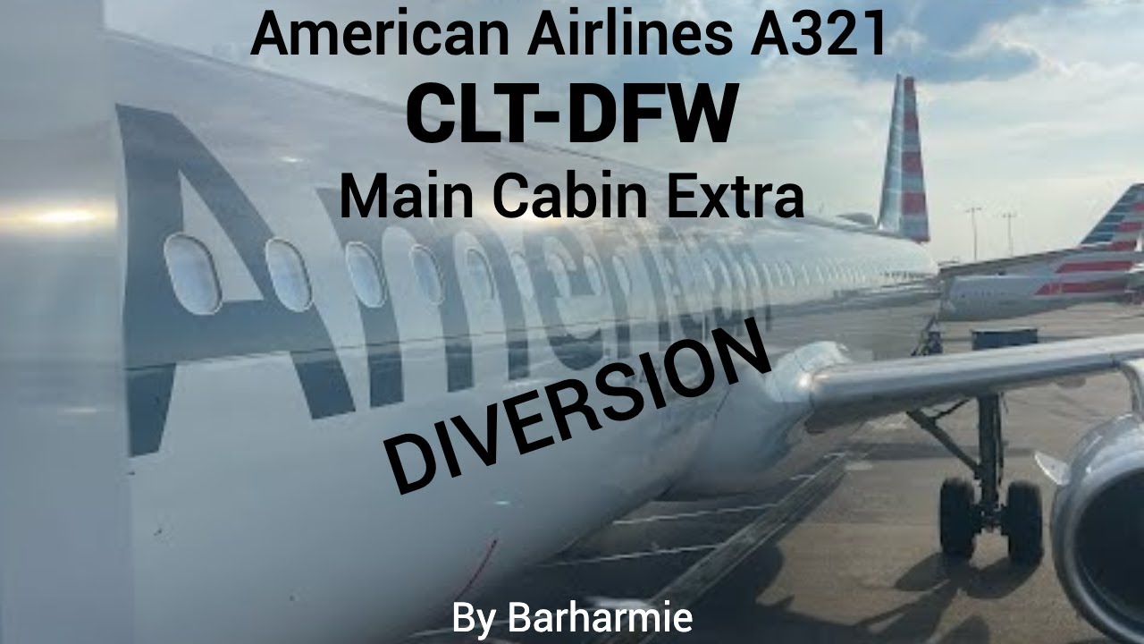 DIVERSION: American Airlines | A321 | Main Cabin Extra | Charlotte, NC - Dallas/Ft Worth, TX