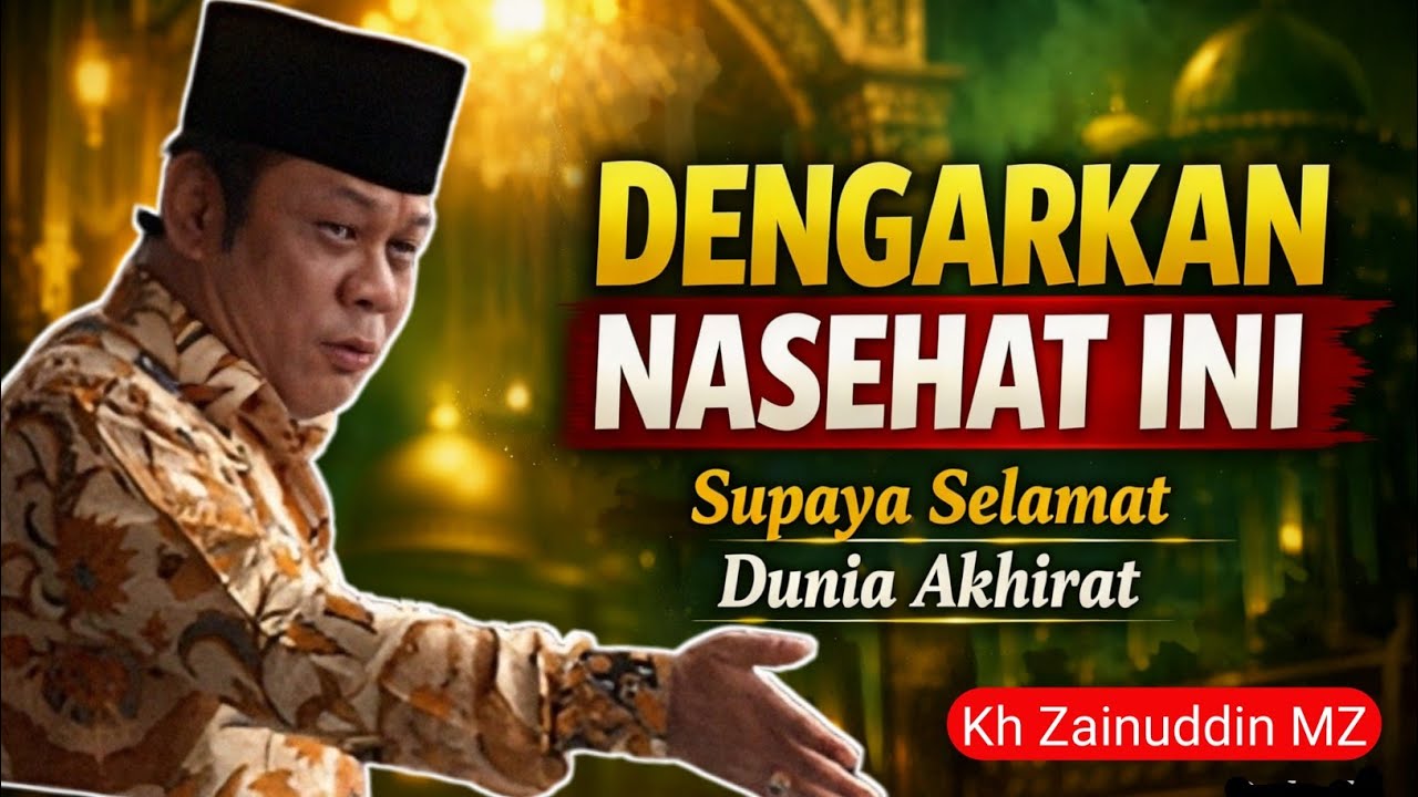 Dengarkan Nasehat Ini! Agar Selamat Dunia dan Akhirat | KH Zainuddin MZ