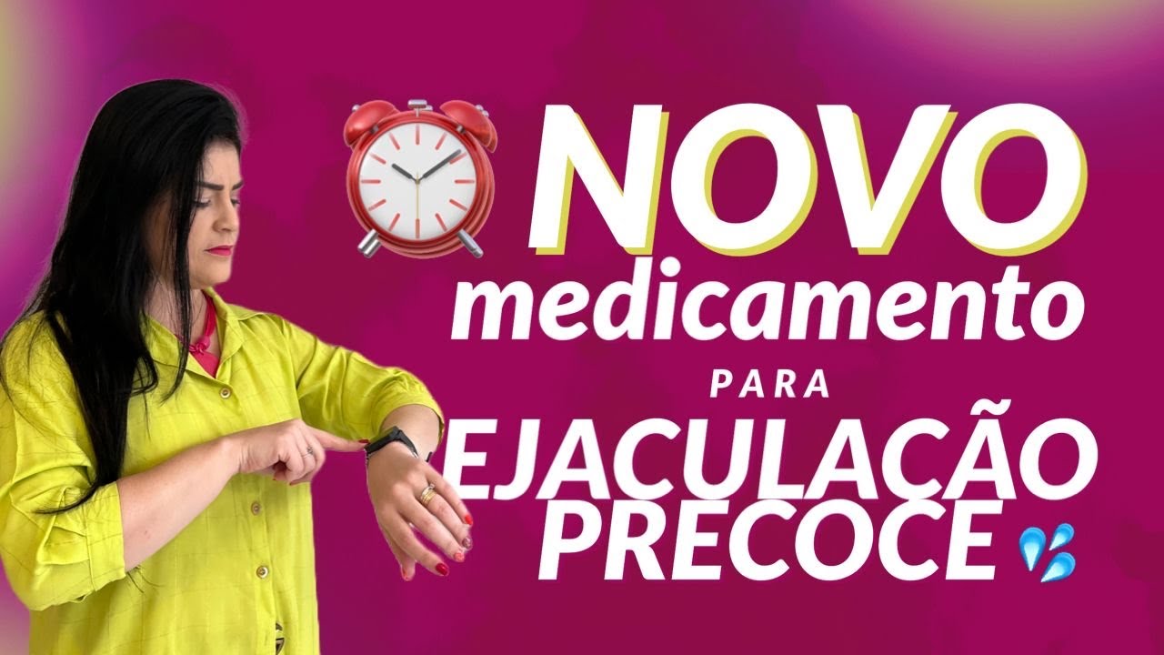 Novo medicamento para tratamento da ejaculação precoce.