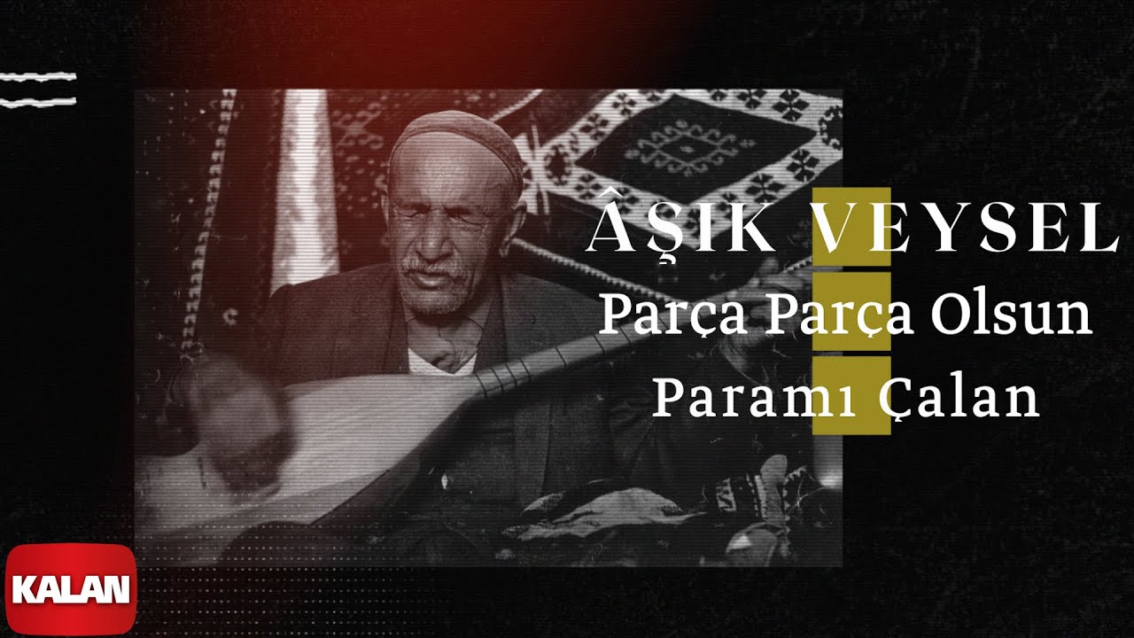 Âşık Veysel - Parça Parça Olsun Paramı Çalan I Akıl Defteri 2023 © Kalan Müzik
