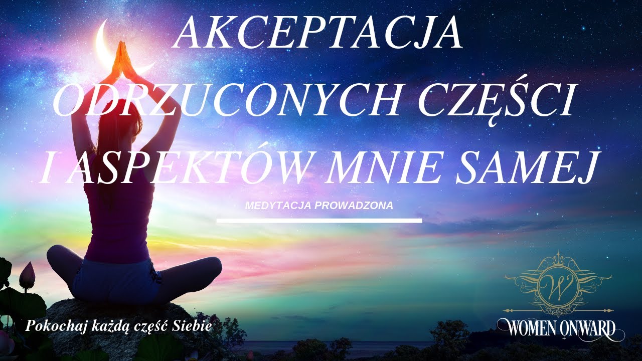 MEDYTACJA na akceptację strefy cienia, czyli odrzuconych aspekt&oacute;w nas samych - Women Onward