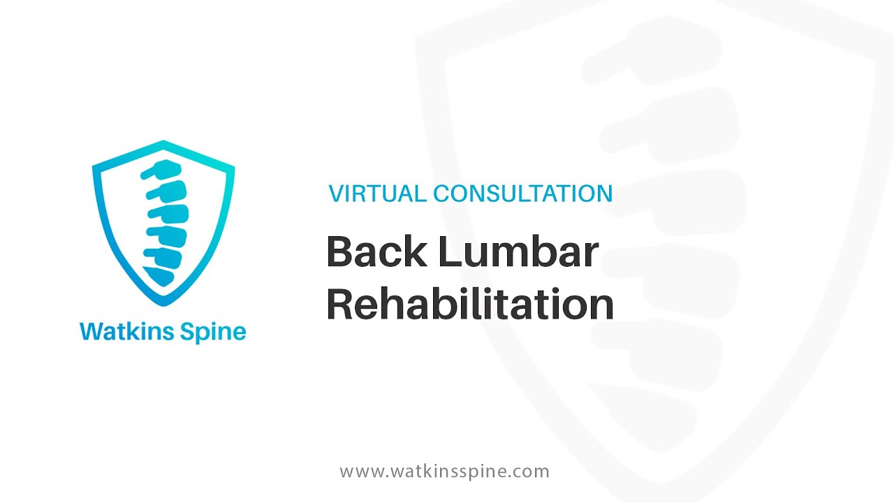 Back Lumbar Rehabilitation - Virtual Consultation with Dr. Robert Watkins IV
