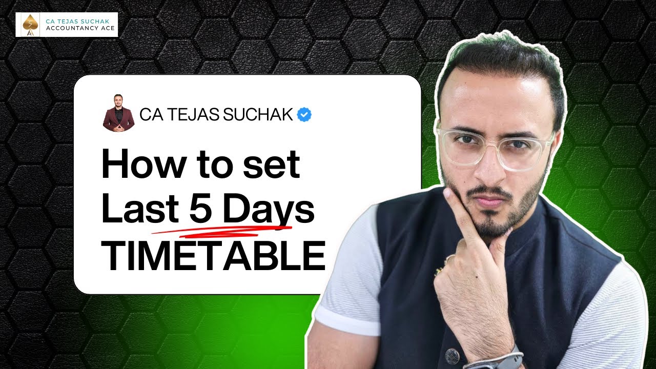 Follow This to Maximize your Study Hours in the Final 5 days - CA Tejas Suchak