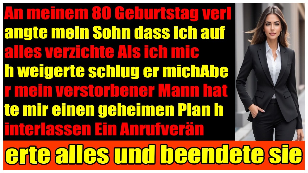 An meinem 80 Geburtstag forderte mein Sohn alles  doch der geheime Plan meines Mannes änderte alles