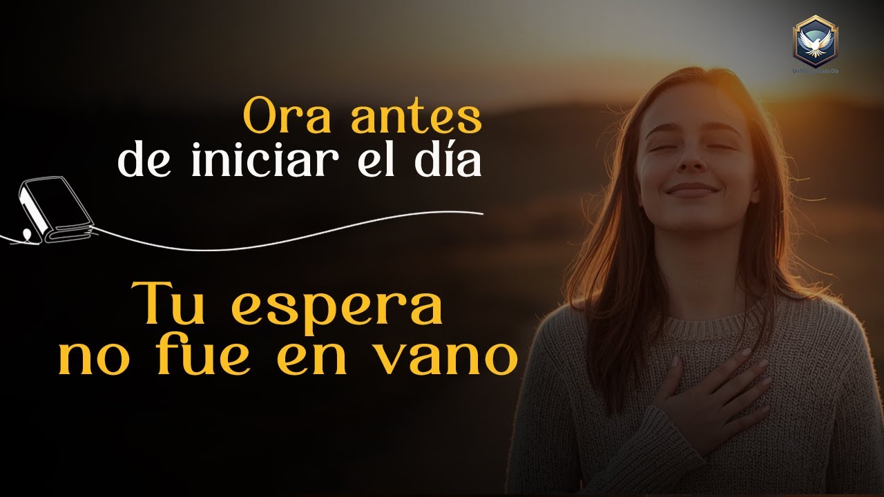 Oración de la mañana: Mantén viva tu fe, aunque todo parezca imposible ☀️🙏