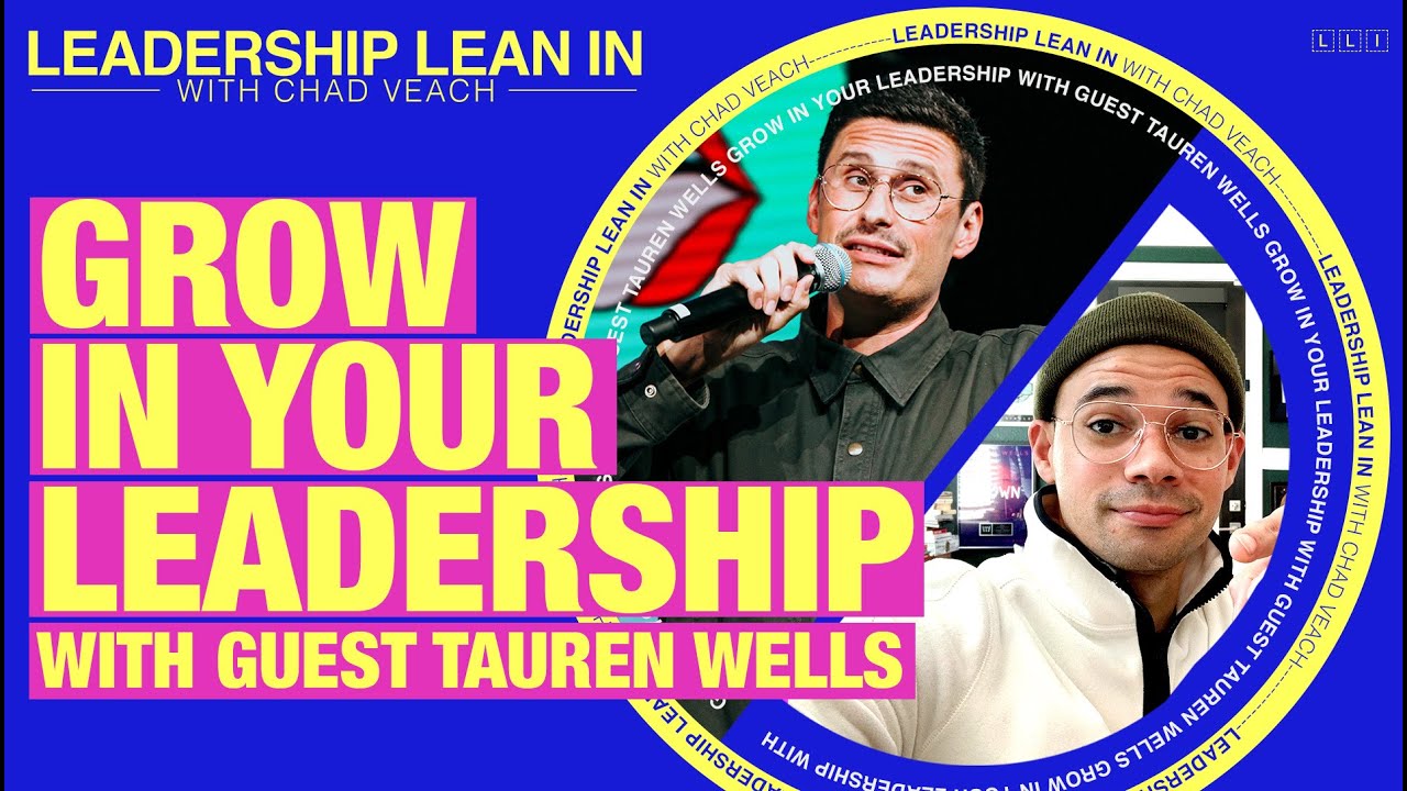 LEADERSHIP LEAN IN | CHAD VEACH & TAUREN WELLS