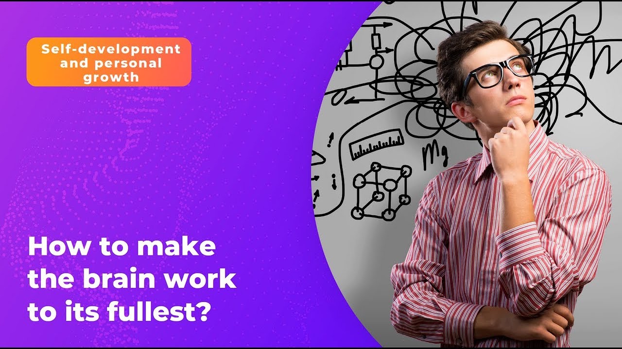 How to make the brain work to its fullest?