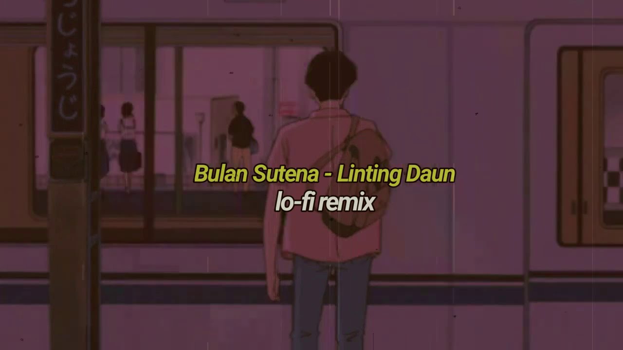 Bulan Sutena - Linting Daun (Lofi Remix) (For Late Night)