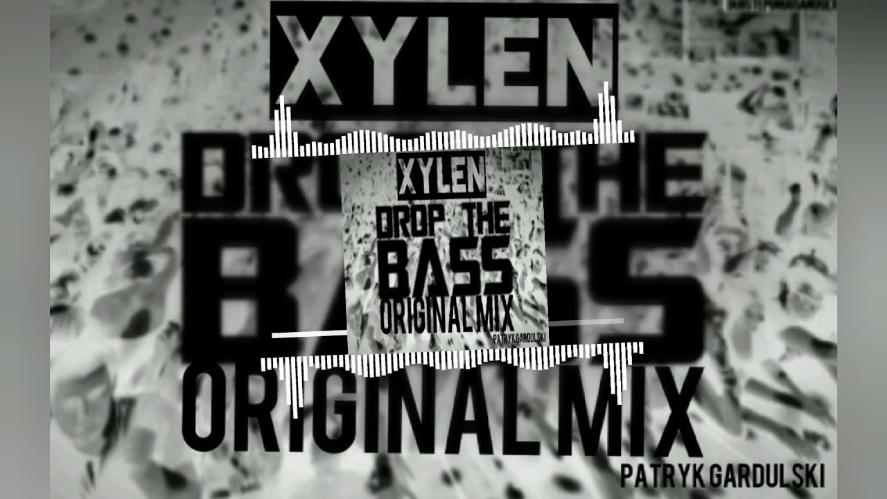 Xylen - Drop The Bass Original Mix