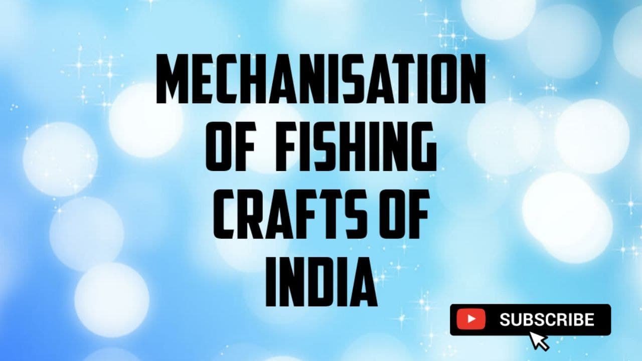 Mechanisation of Fishing Crafts of India| Fisheries Extension Officer
