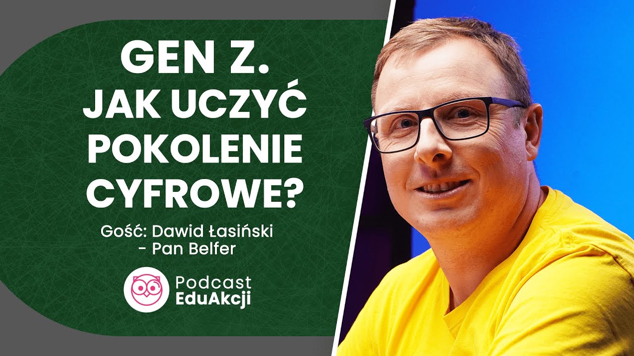 Czy szkoła nadąża za Generacją Z? | Dawid Łasiński - Pan Belfer | Podcast EduAkcji #90
