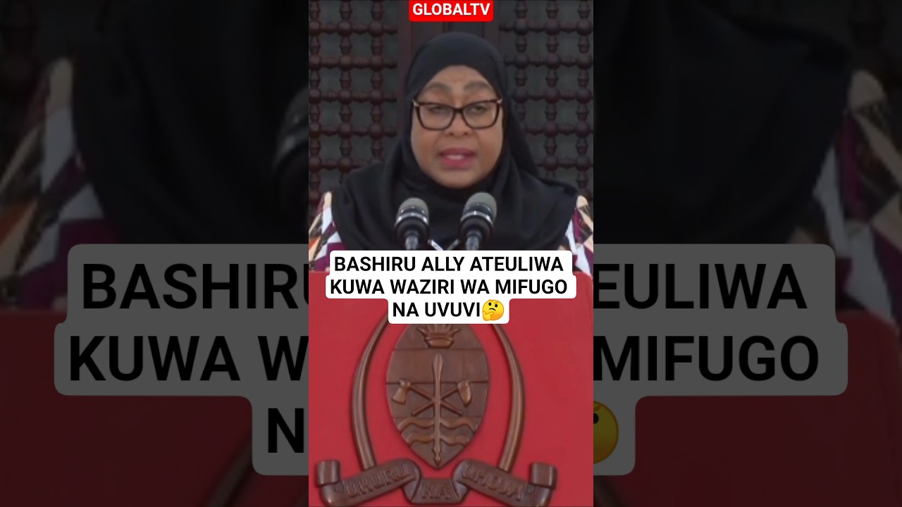 DKT BASHIRU ALLY ATEULIWA KUWA WAZIRI WA MIFUGO NA UVUVI🤔 #breaking #globaltv #raissamia
