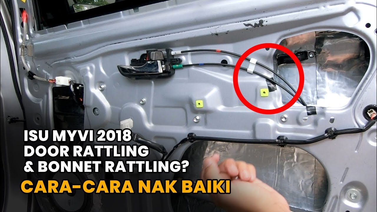 Bagaimana cara hilangkan bunyi DOOR RATTLING dan BONNET RATTLING di Myvi 2018?