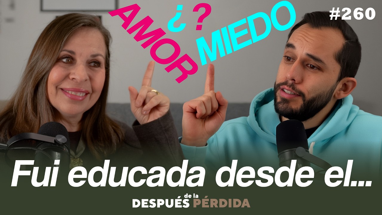 260) Fui educada desde el miedo - Después de la pérdida