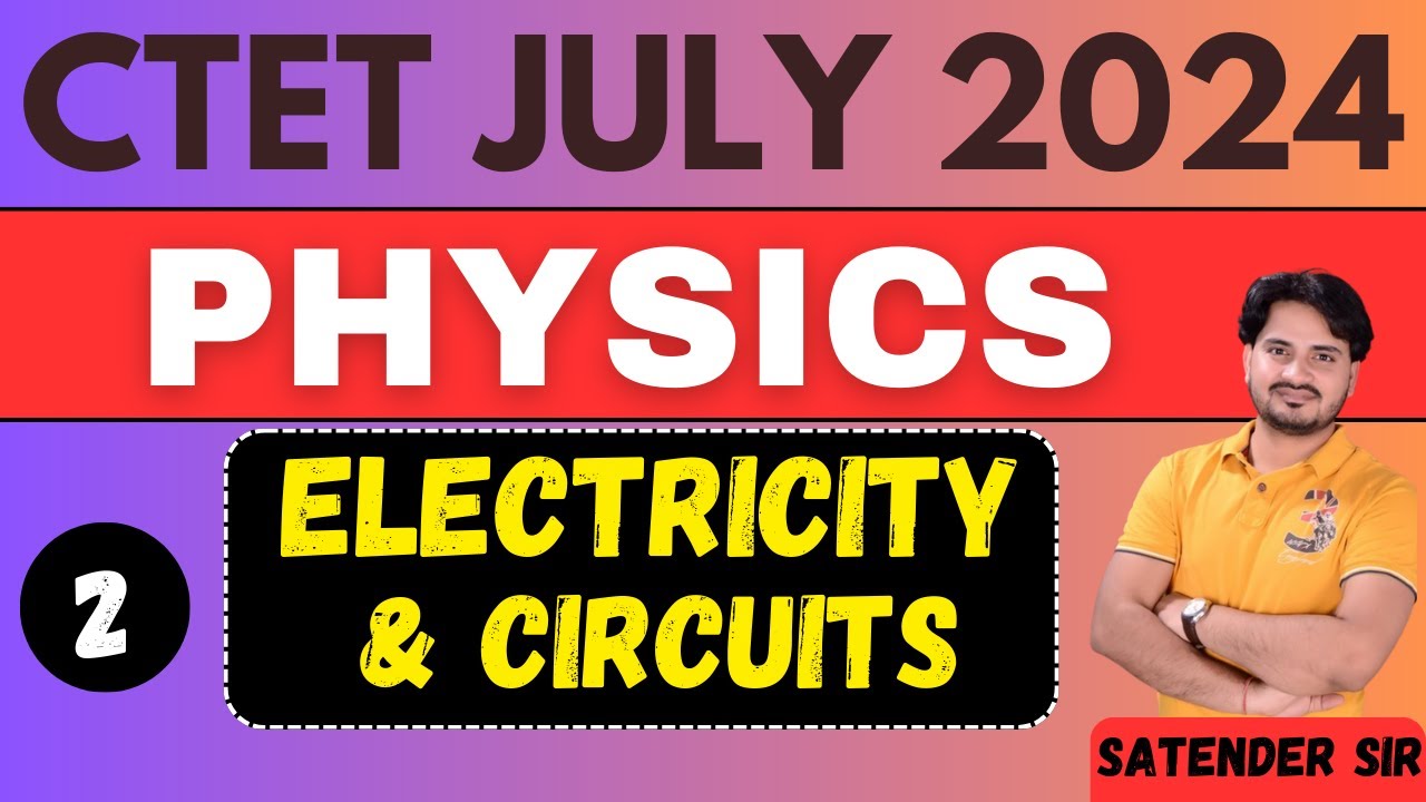 CTET ||PHYSICS || ELECTRICITY & CIRCUITS || By SATENDER SIR #ctet #education #ctet2024