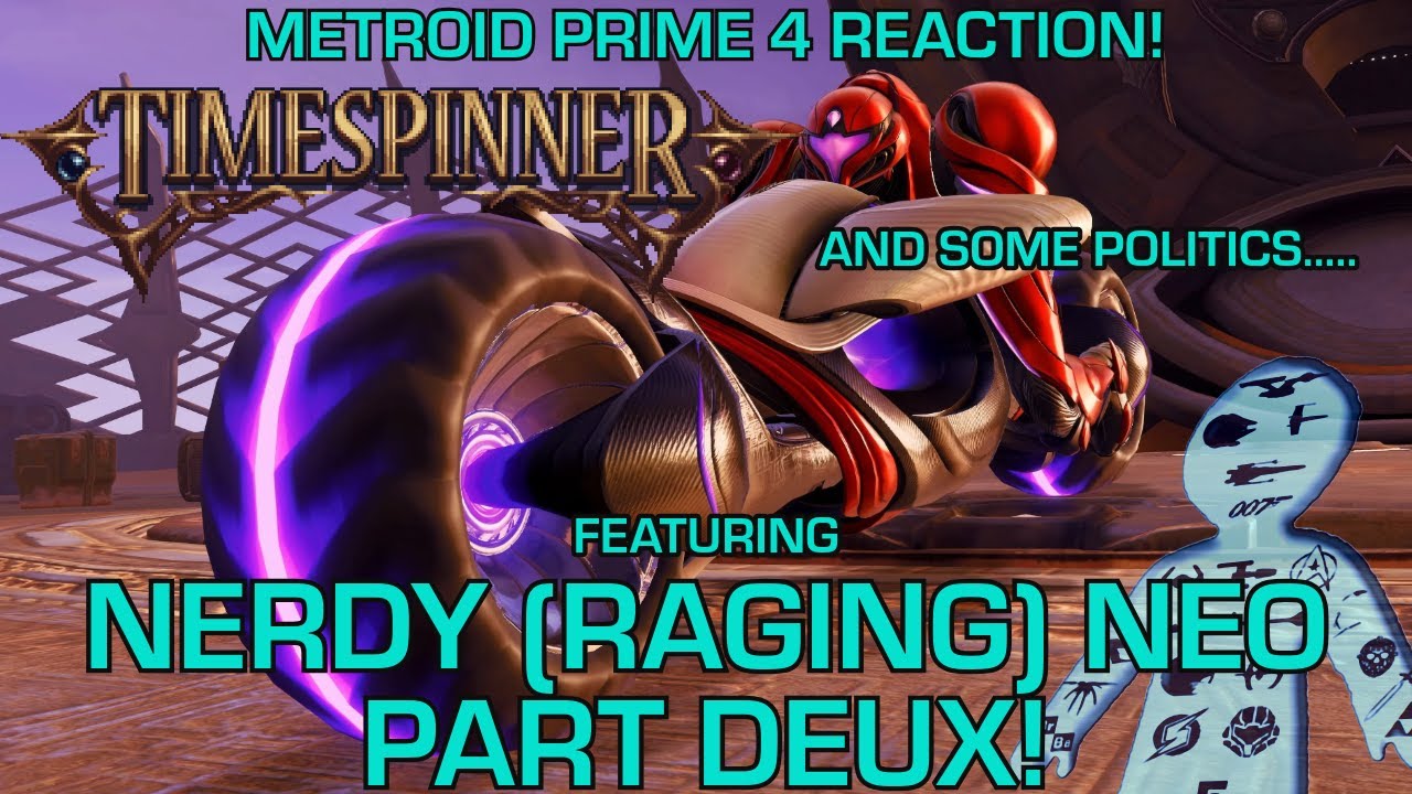 METROID PRIME 4 REACTION, TIMESPINNER, AND CHARLIE KIRK W NERDY NEO