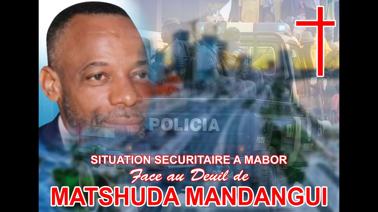 SITUATION SECURITAIRE A MABOR FACE AU DEUIL DE MATSHUDA MANDANGI