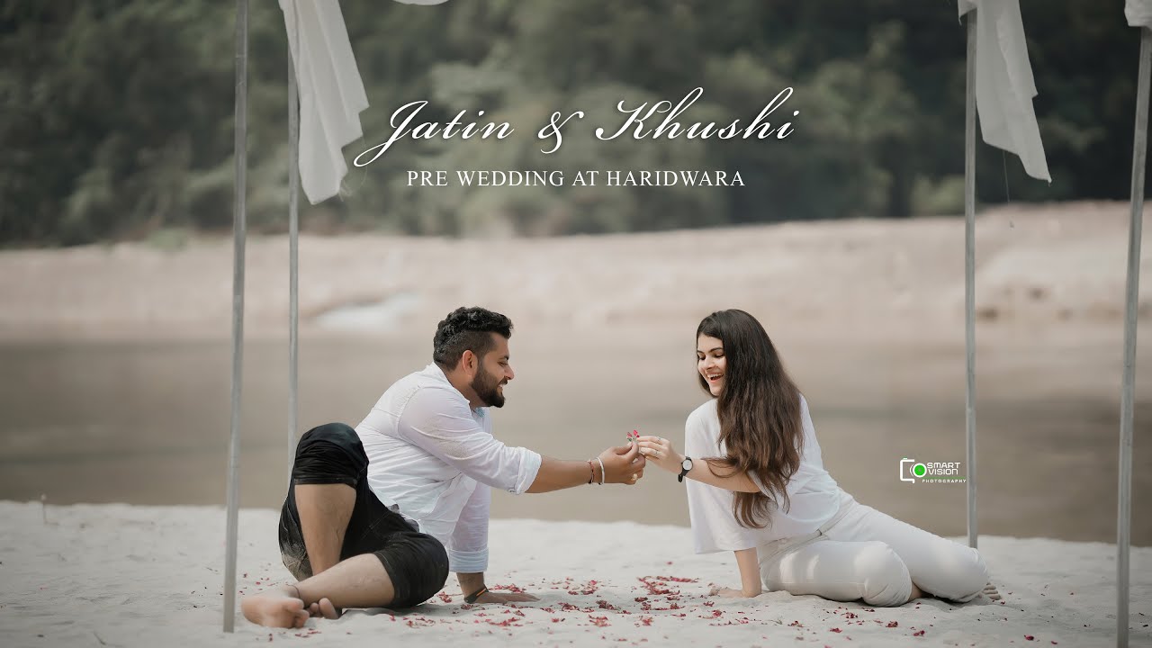 BEST PRE WEDDING | JATIN & KHUSHI | HARIDWAR | SMART VISION PHOTOGRAPHY | PUNJAB | INDIA